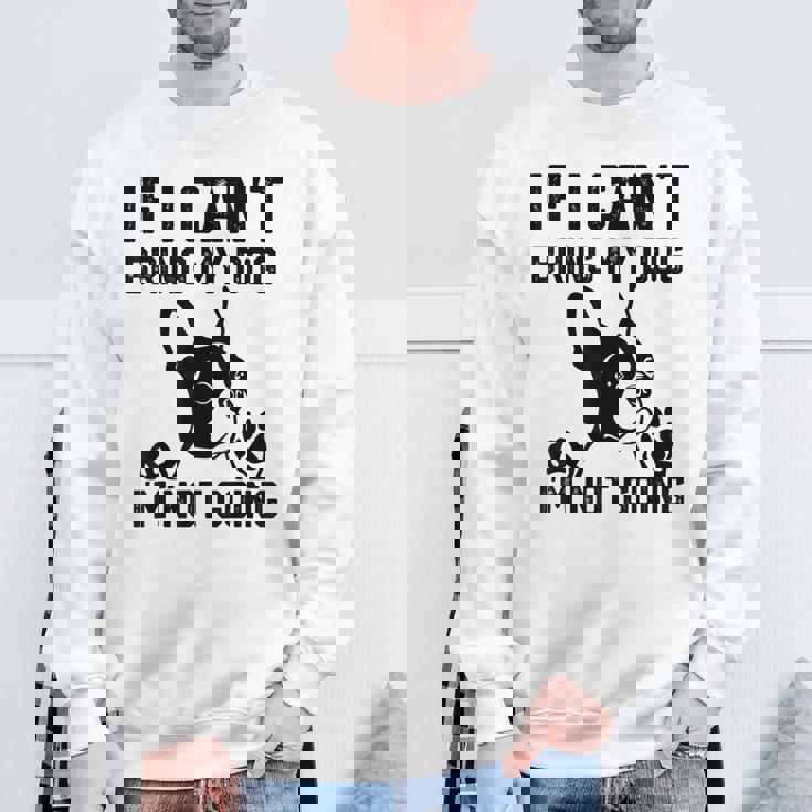 ボストンテリア 犬を連れてこられないなら行かない スウェットシャツ 高齢者への贈り物