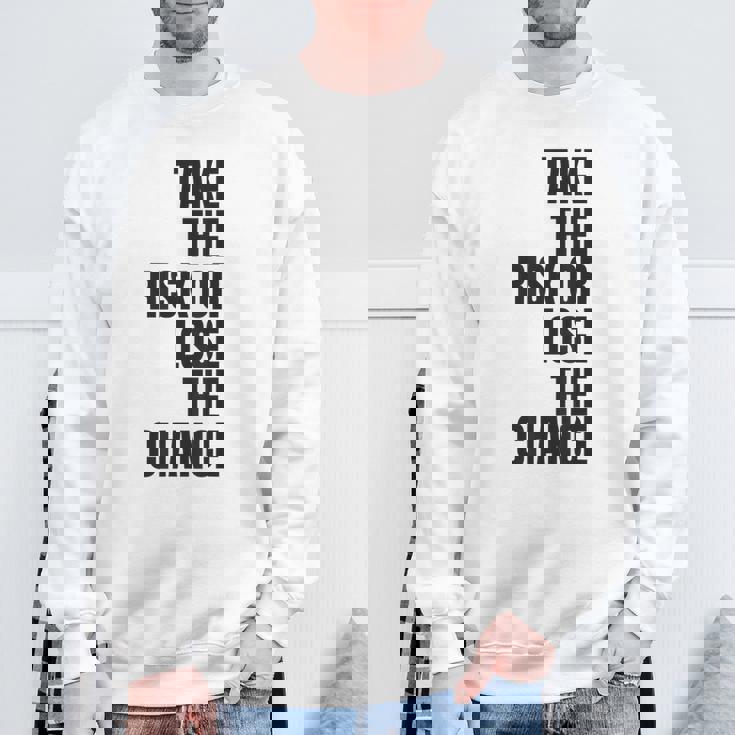 リスクを取るか、チャンスを失うか大胆なモチベーションウェア。 スウェットシャツ 高齢者への贈り物