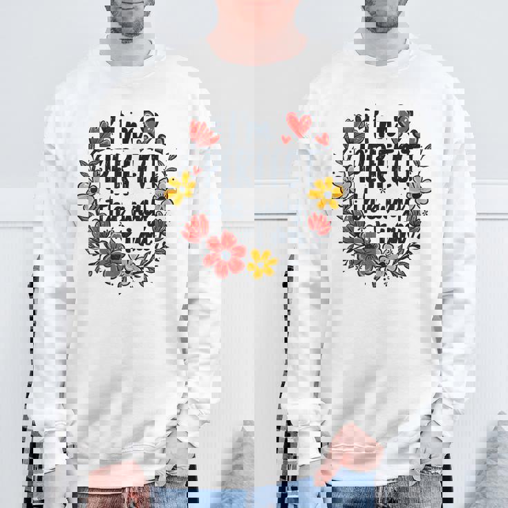 完璧なフローラルギフトアイデア I'm Perfect The Way I Am スウェットシャツ 高齢者への贈り物