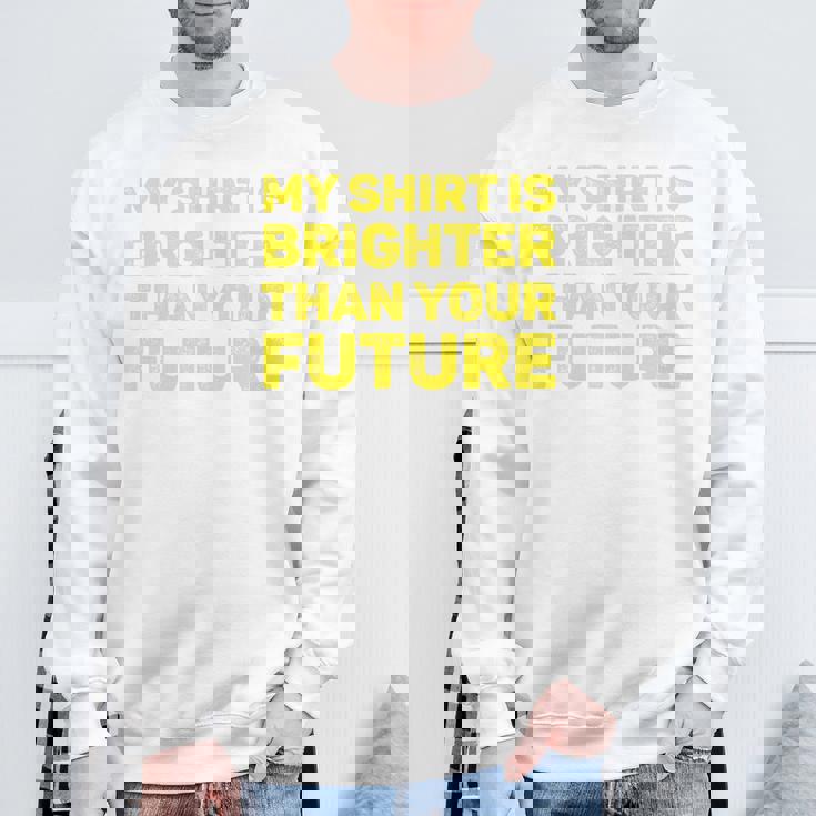 私のシャツはあなたの未来よりも明るい 長袖tシャツ スウェットシャツ 高齢者への贈り物