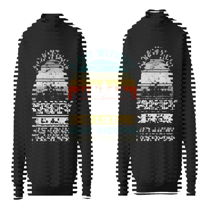 A Day Without Forestry 面白い林業ギフト スウェットシャツ