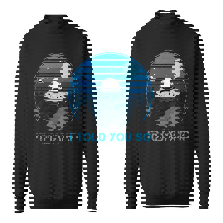 Alien Invasion In The Dark Ufo I Told Youo スウェットシャツ