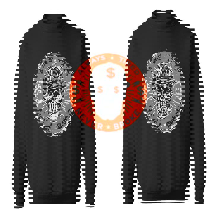 Always Tired Never Broke Skull On Back Sweatshirt