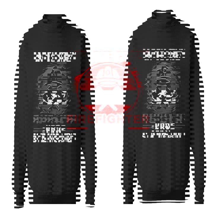 I Am The Crazy Firefighter 消防庁消防士 スウェットシャツ