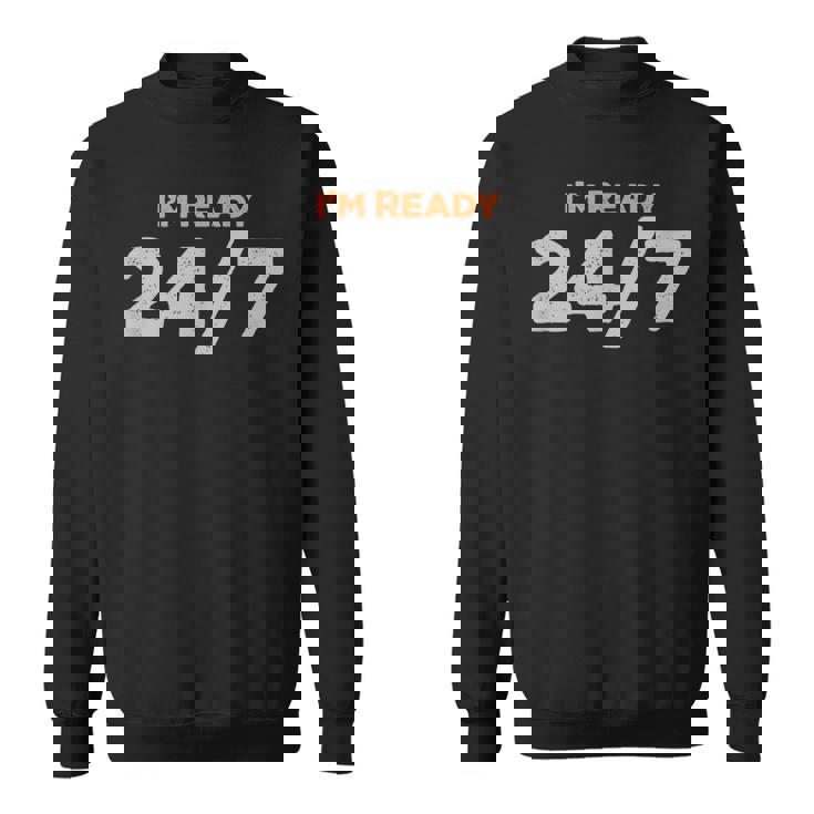 I Am Ready 247 おもしろミーム スウェットシャツ