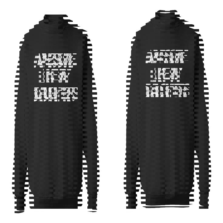 Awesome Like My Daughters Dad Fathers Day 2025 Sweatshirt