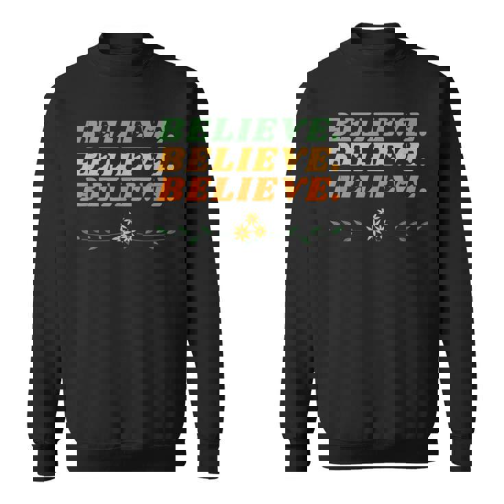 Believe Inspirational Motivational Message Of Hope スウェットシャツ