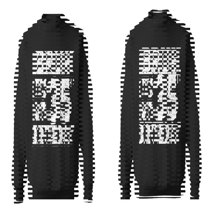 Bruh It's My 35歳の誕生日プレゼント 男性用 35歳 誕生日 スウェットシャツ