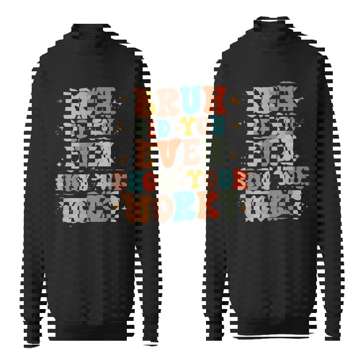 Bruh おもしろい数学の先生、自分の作品も見せてくれたの？ スウェットシャツ