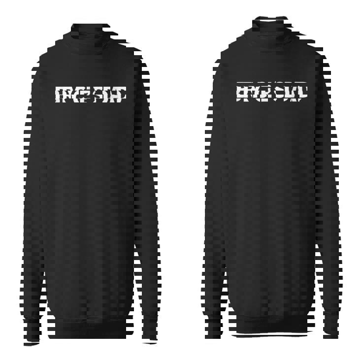 Bryce's Dad Father's Day Personalized Name Gag Sweatshirt
