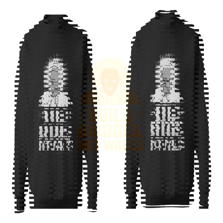 Build Bridges Not Walls 教皇フランシスコ ヴィンテージtシャツ スウェットシャツ