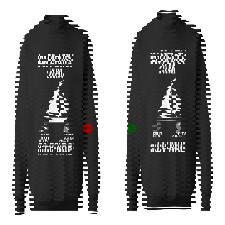 Capitano La Mia Barca Chiama E Io Devo Andare Barca Felpa