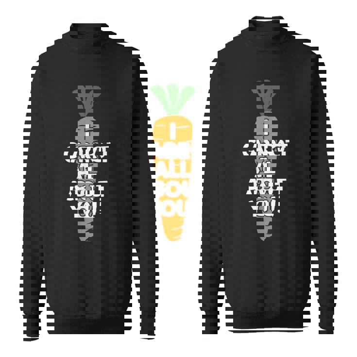 I Carrot All About You 面白い 野菜しゃれ 野菜愛好家 スウェットシャツ