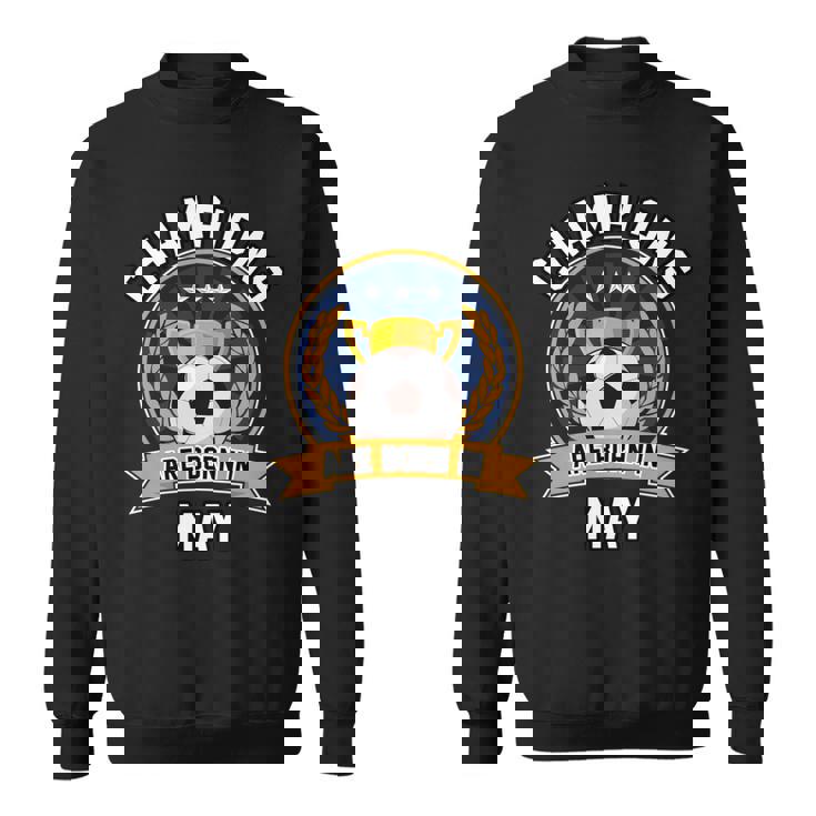 Champion Are Born In May フットボール サッカーボール 誕生日プレゼント 長袖tシャツ スウェットシャツ