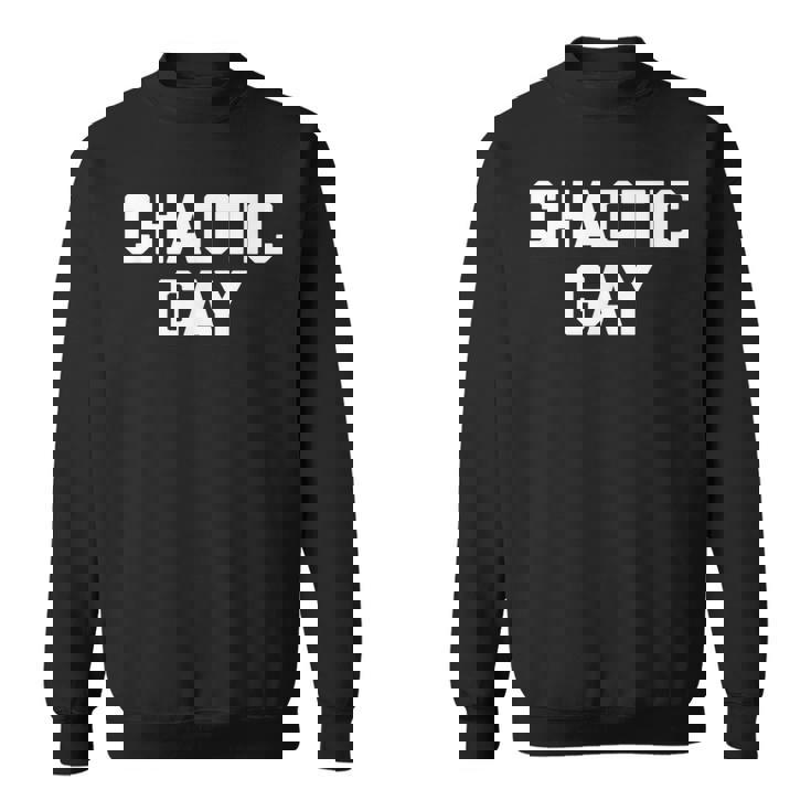 Chaotic Gay 面白い ゲイプライド ユーモア Lgbtq Gay スウェットシャツ