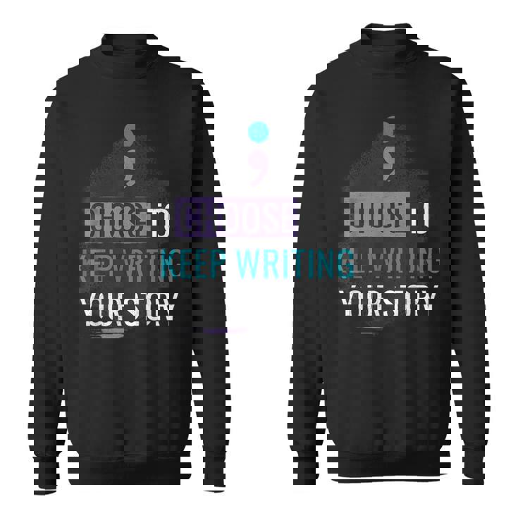 Choose To Keep Writing Your Story Inspirational Quote Sweatshirt