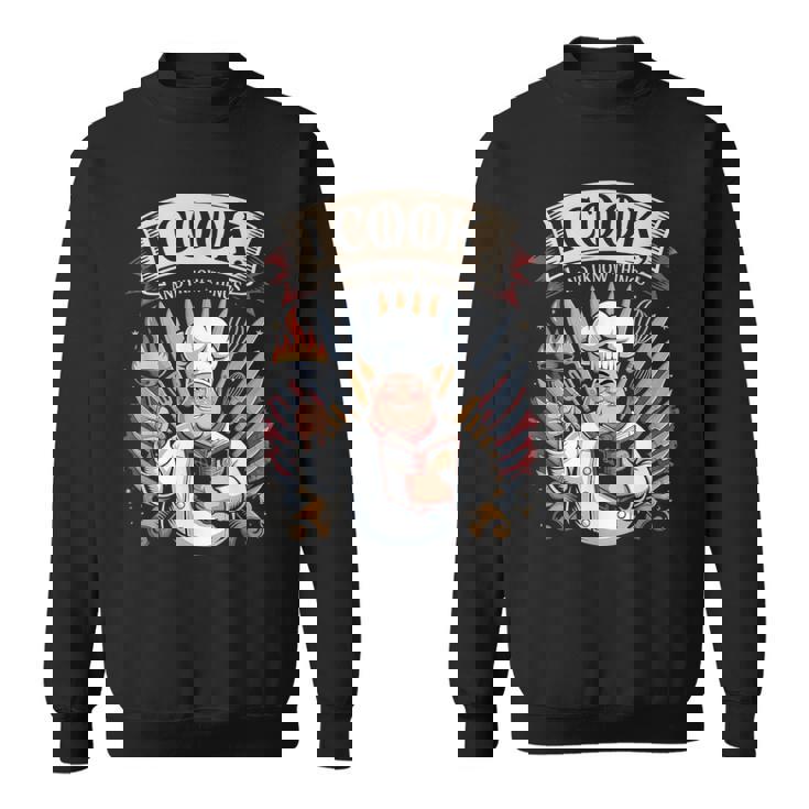 I Cook And I Know Things シェフクックヘルパー スウェットシャツ