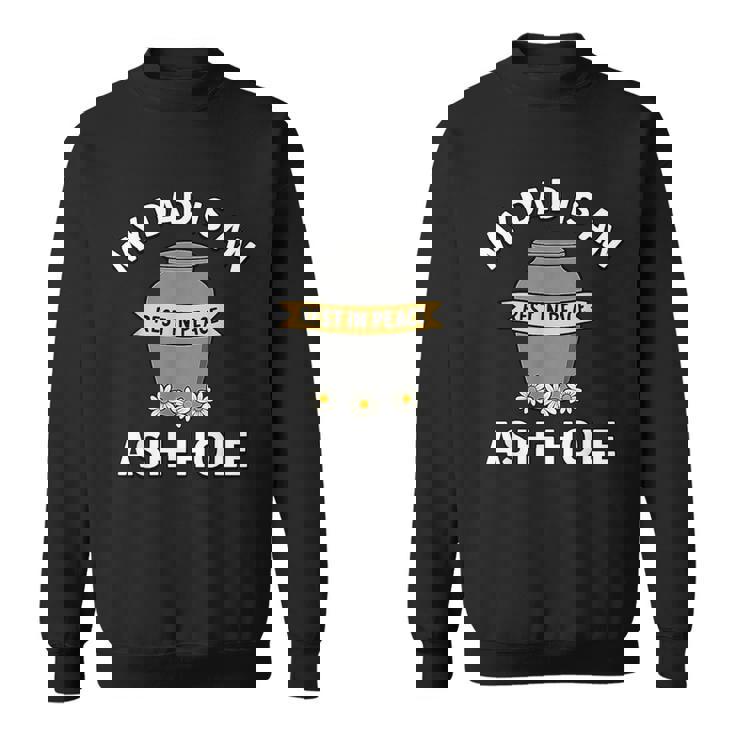 My Dad Is An Ash-Hole Memorial Father’S Day Sweatshirt