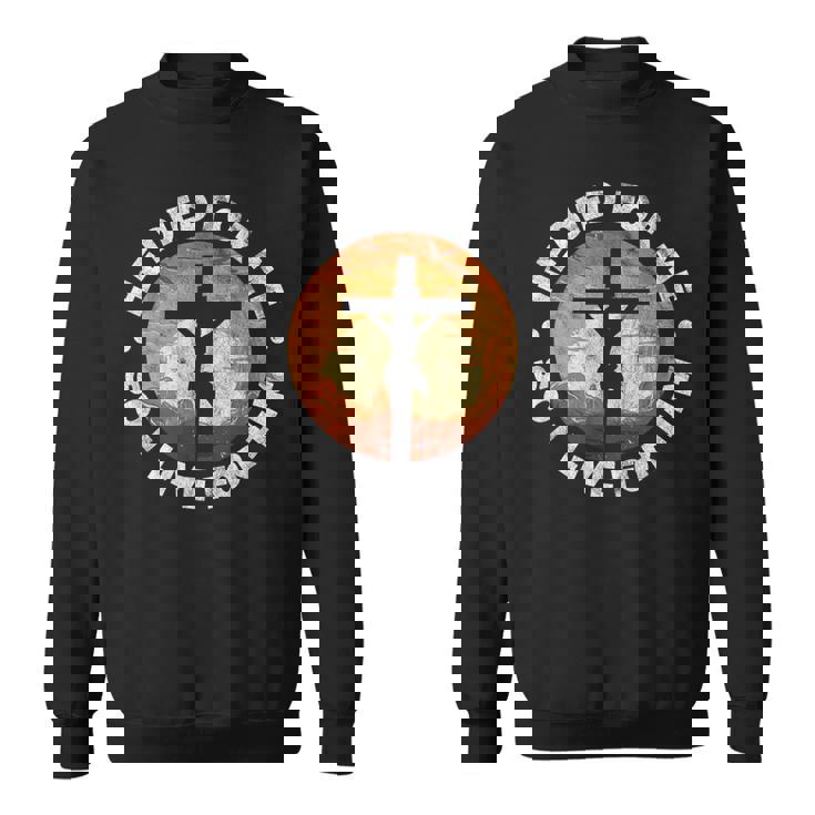 He Died For Me Ando I Live For Him クリスチャン イエス クロス スウェットシャツ