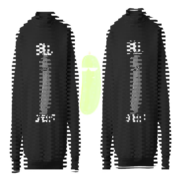 Dill With It 面白い ディル ピクルス 恋人 ピクルス 食通 スウェットシャツ