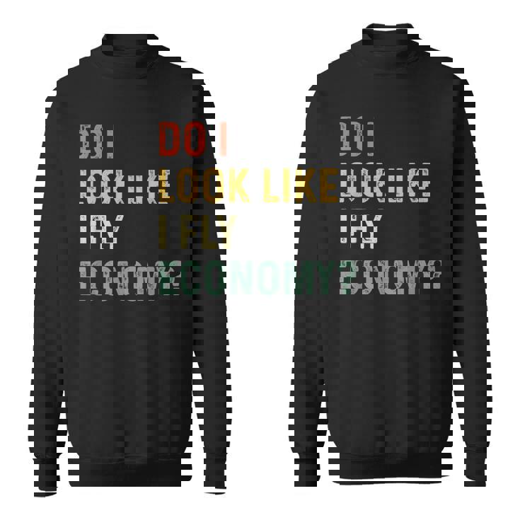 Do I Look Like I Fly Economy 面白い ヴィンテージ レトロ スウェットシャツ