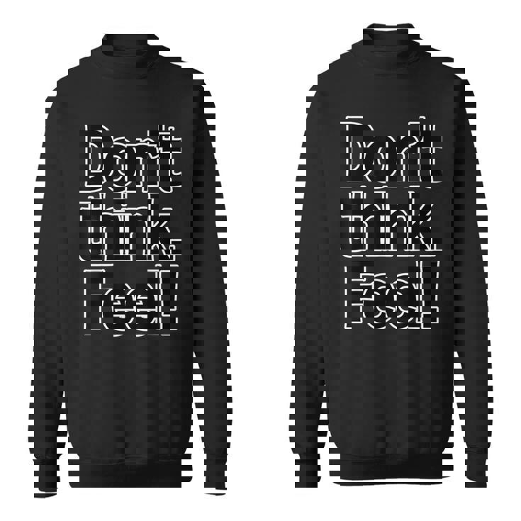 Don't Think Feel！考えるな、感じろ！（Big フォント）【オタt】映画 名言 セリフ 面白い言葉 スウェットシャツ