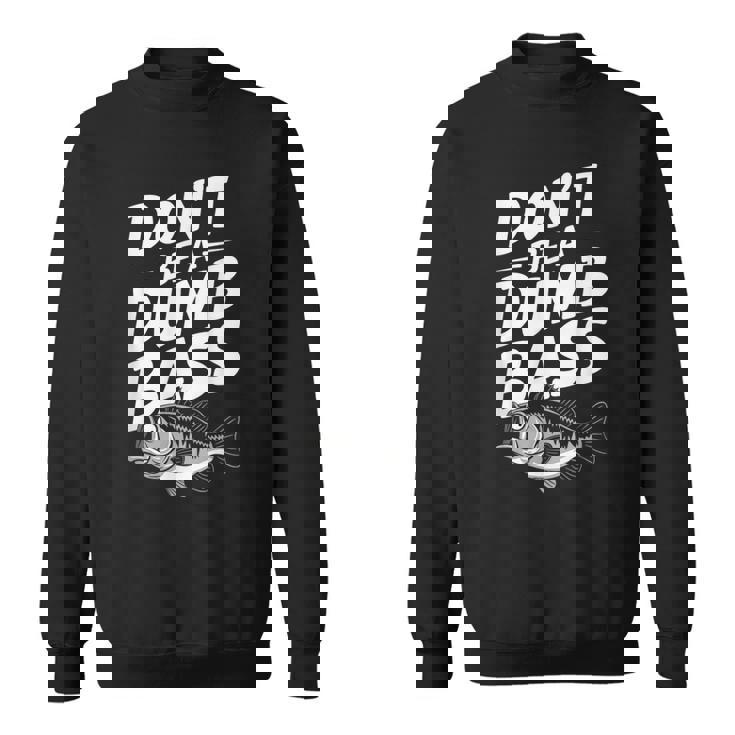 Don’T Be A Dumb Bass Fishing Lover スウェットシャツ