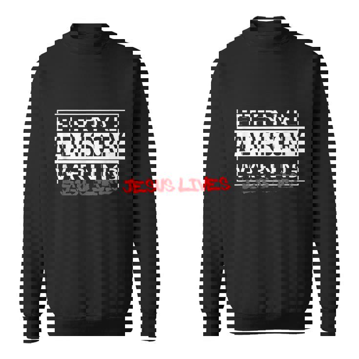 Eternal Advisory Warning Jesus Lives Cool Christmas スウェットシャツ