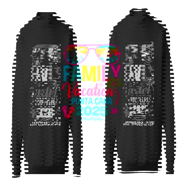 Family Vacation Punta Cana 2025 Making Memories Together Sweatshirt