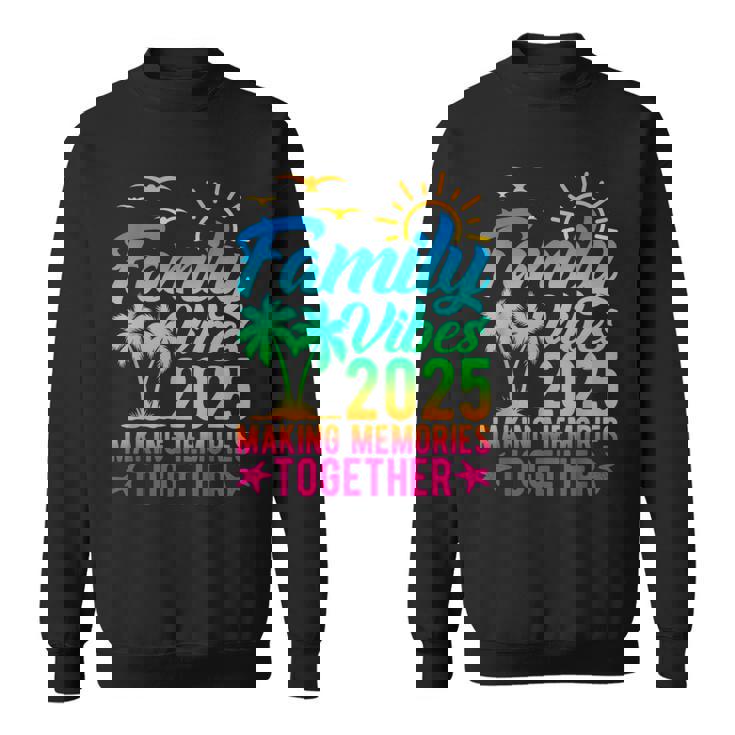Family Vibes 2025 Making Memories Together Tie Dye Summer Sweatshirt