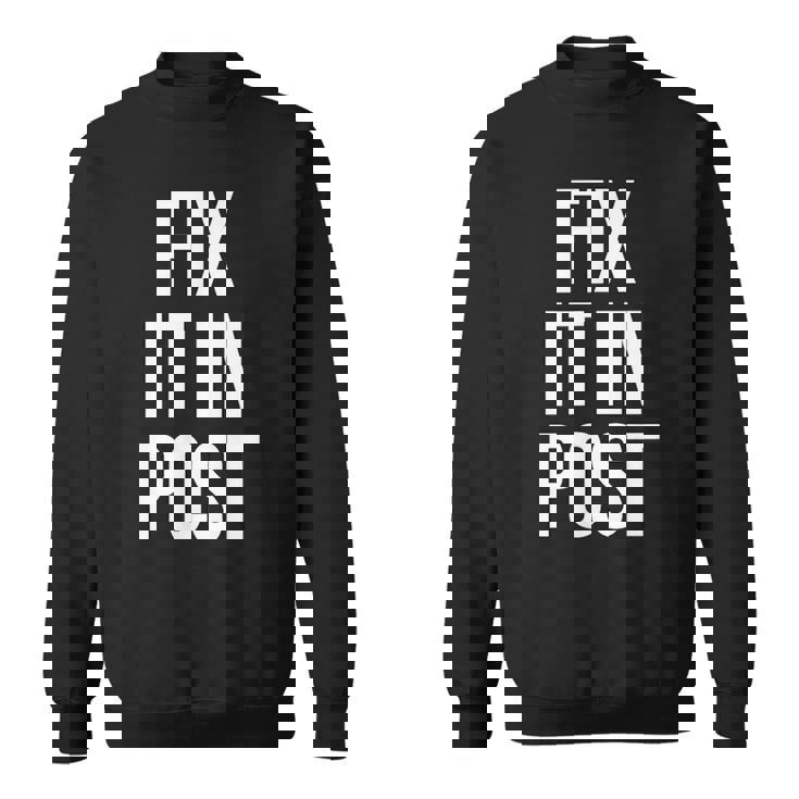 Fix It In Post 面白い映画製作者監督エディターtシャツ スウェットシャツ