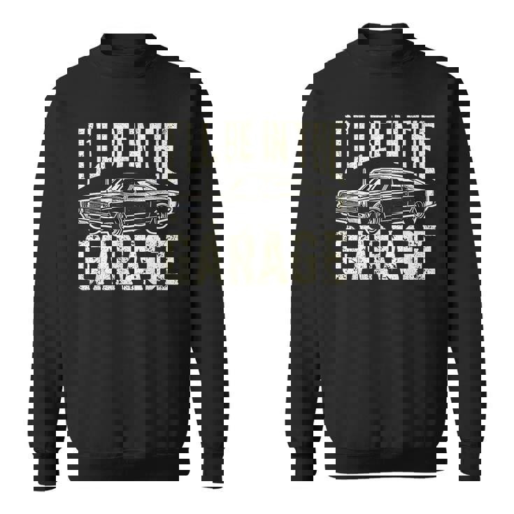 Dad 父の日 車好き I'll Be In The Garage スウェットシャツ