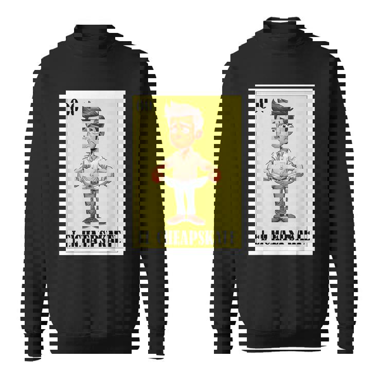 Mexican Nickname El Cheapskate スウェットシャツ