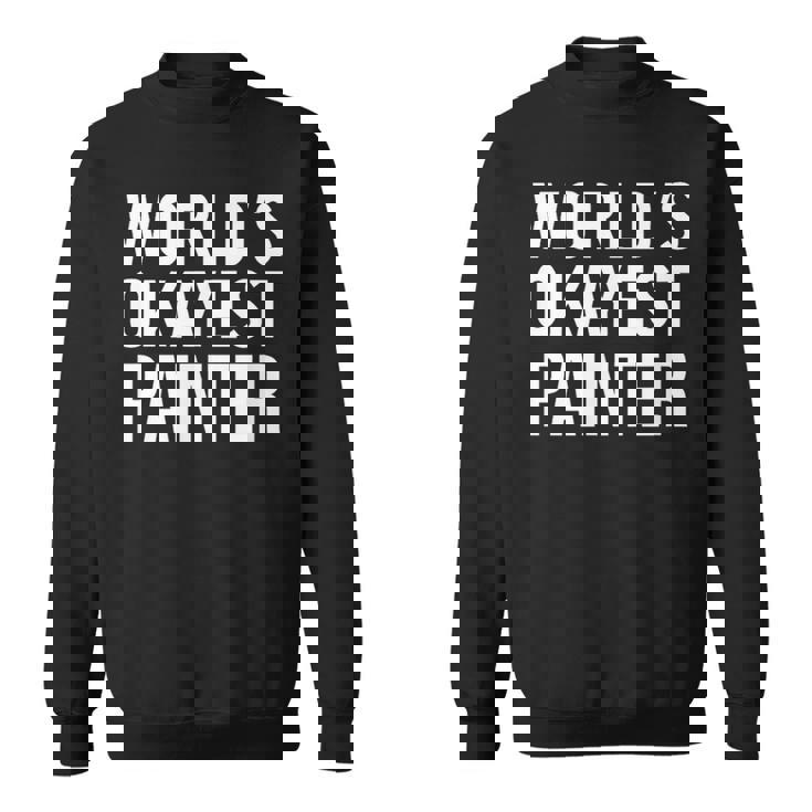 Painting Painter World's Okayest Painter スウェットシャツ