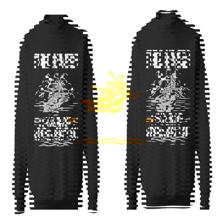 The River Is Calling Water Rafting 川 ラフティング スウェットシャツ
