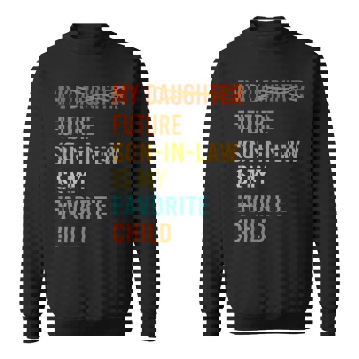 My Future Son In Law Is My Favorite Child Future Son-In-Law Sweatshirt