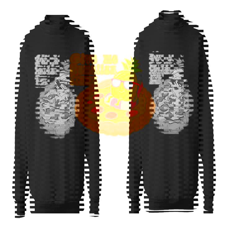 Give Me ハワイアンピザ パイナップル ピザ愛好家 ハワイアンピザ スウェットシャツ