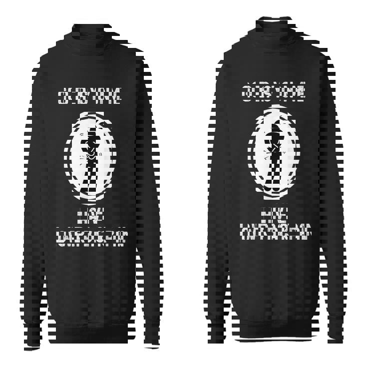 Go Easy On Me I Have Lower Back Pain 面白い言葉 スウェットシャツ