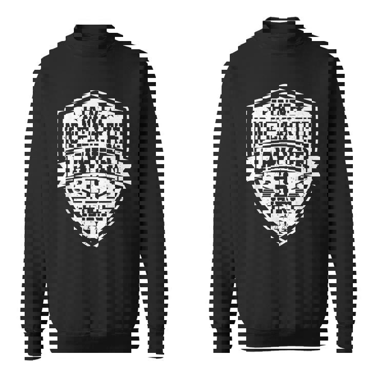 Have No Fear The Lawyer Is Here Lawyer Prosecutor スウェットシャツ