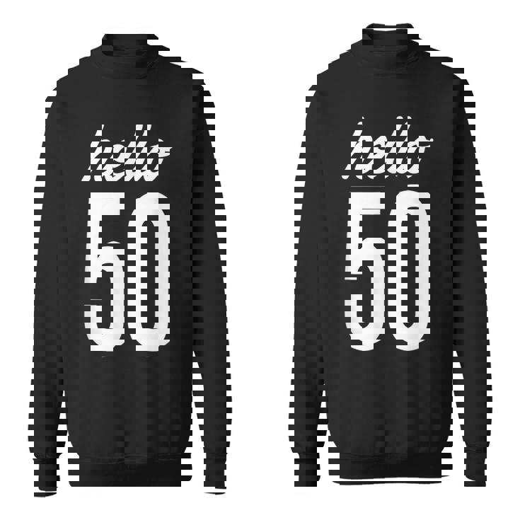 Hello 50 Birthday Bday 50歳の誕生日 50歳 スウェットシャツ