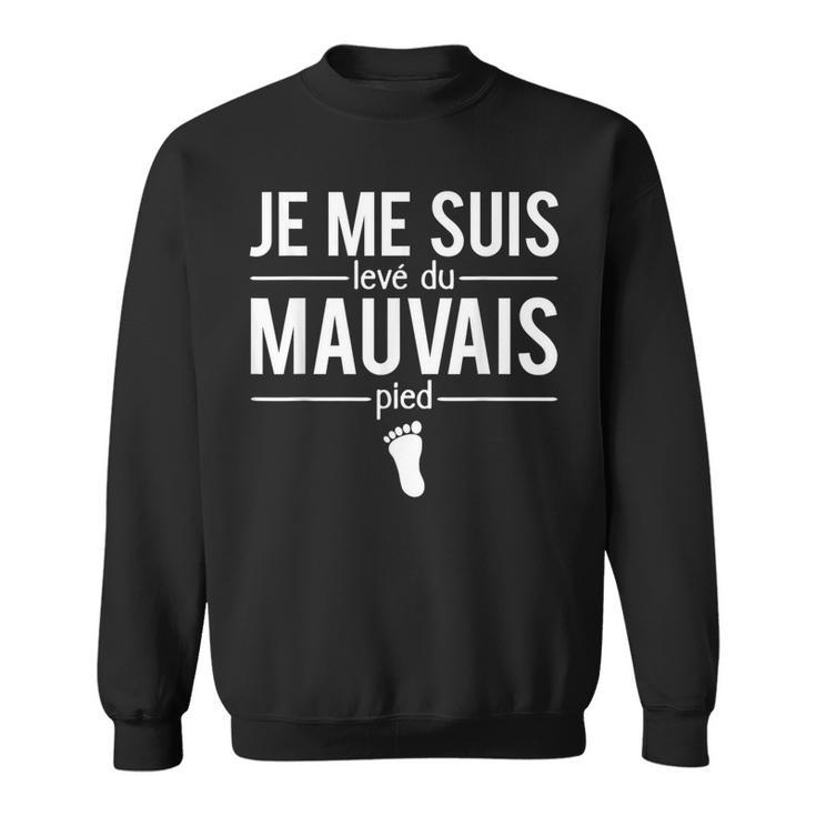 Humour Grincheux Je Meuis Levé Du Mauvais Pied Expression Sweater e