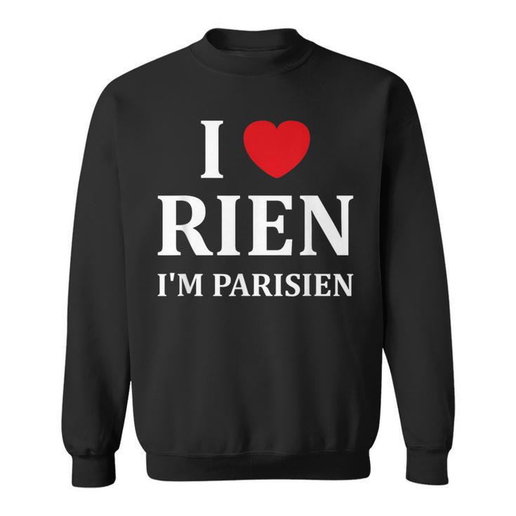 Humour Paris I Love Rien Jeuis Parisien Sweater e
