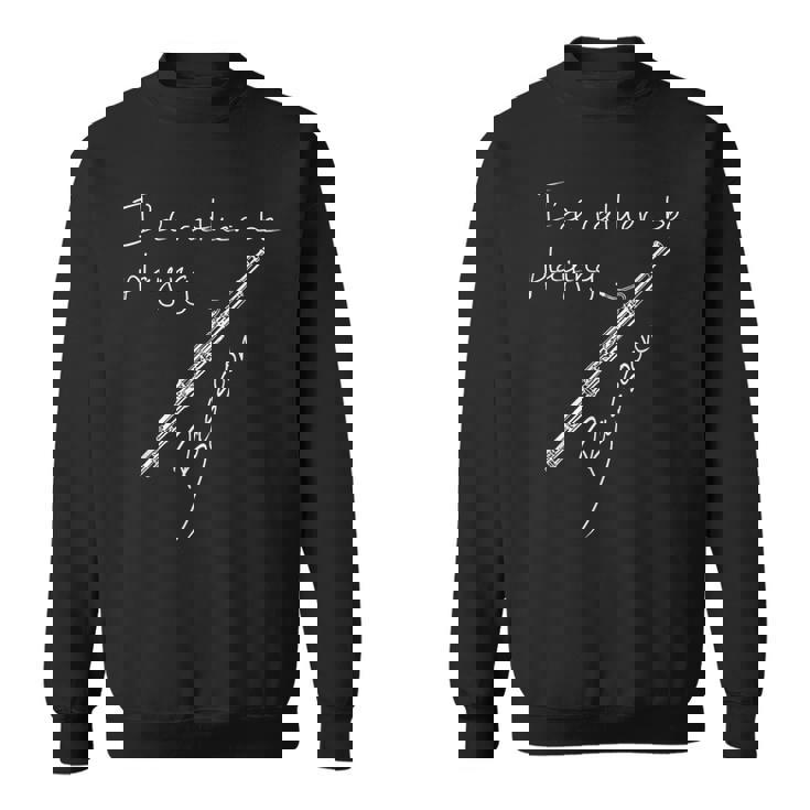 I'd Rather Be Playing Bassoon、ファゴット奏者 スウェットシャツ