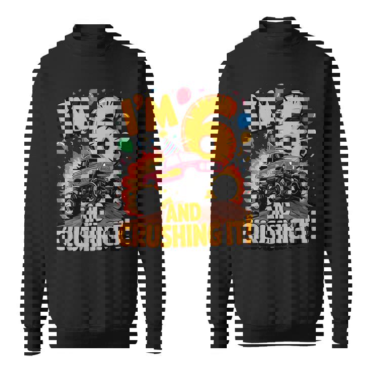 I'm 6 And Crushing It モンスタートラック 誕生日 スウェットシャツ