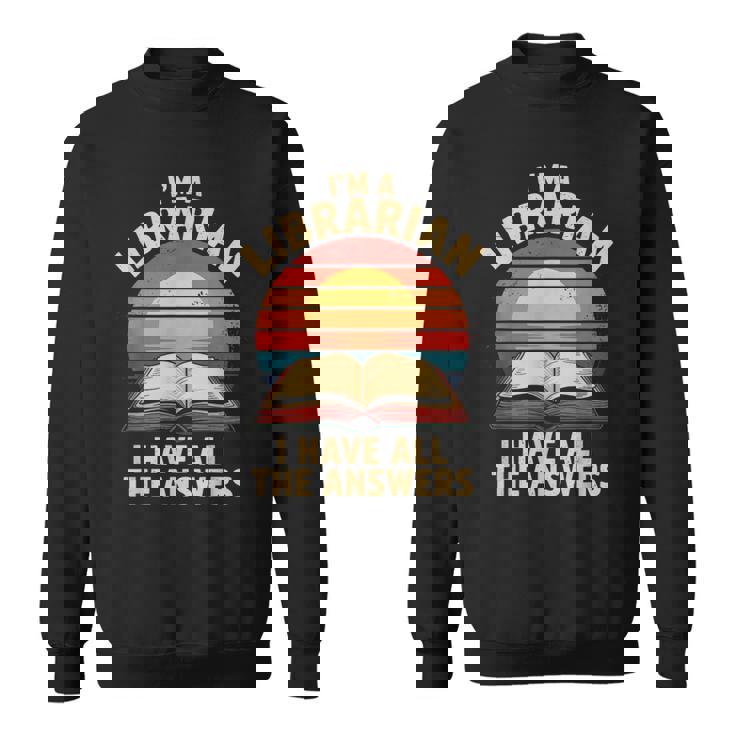 I'm A Librarian I Have The All Answers Retro Librarian スウェットシャツ