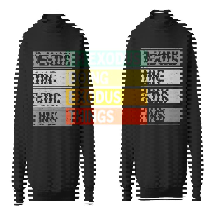 I'm Exodus Doing Exodus Things 面白い名言 スウェットシャツ