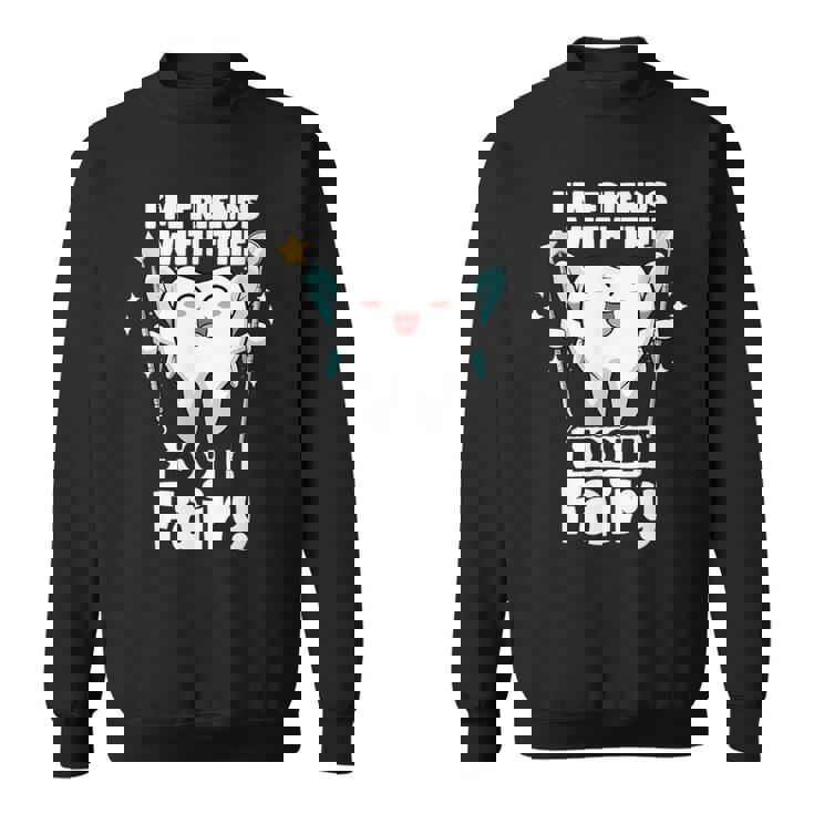 I'm Friends With The Tooth Fairy 歯科 小児歯科医 スウェットシャツ