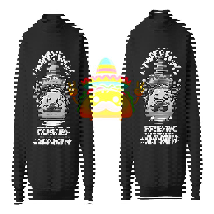 I'm Into Fitness Fit'ness Taco In My Mouth ジム おもしろタコス スウェットシャツ