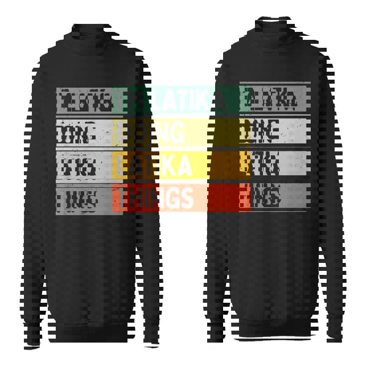 I'm Latika Doing Latika Things 面白い名言 スウェットシャツ