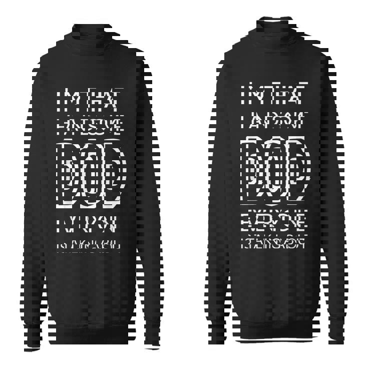 I'm That Handsome Dod Everyone Is Talking About スウェットシャツ